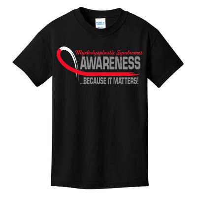 Myelodysplastic Syndromes Because It Matters Kids T-Shirt