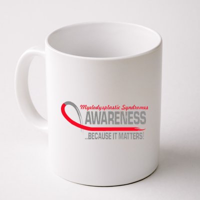 Myelodysplastic Syndromes Because It Matters Coffee Mug