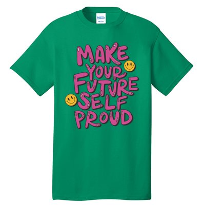 Make Your Future Self Proud Smiley Tall T-Shirt