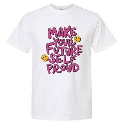 Make Your Future Self Proud Smiley Garment-Dyed Heavyweight T-Shirt