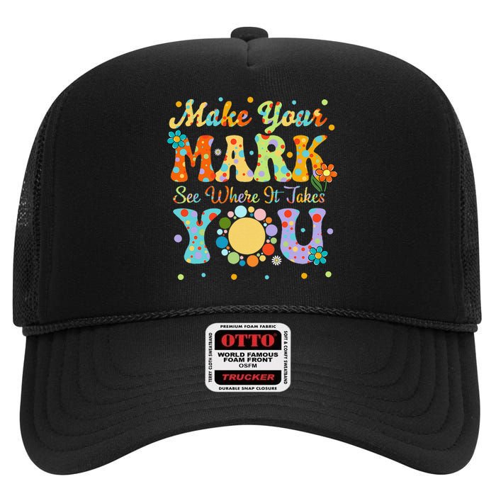 Make Your Funny Mark See Where It Takes You High Crown Mesh Back Trucker Hat