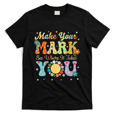 Make Your Funny Mark See Where It Takes You T-Shirt