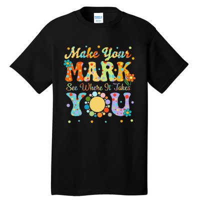 Make Your Funny Mark See Where It Takes You Tall T-Shirt