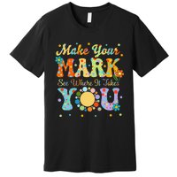 Make Your Funny Mark See Where It Takes You Premium T-Shirt