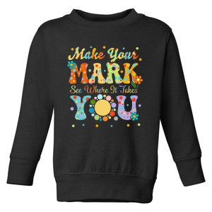 Make Your Funny Mark See Where It Takes You Toddler Sweatshirt