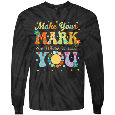 Make Your Funny Mark See Where It Takes You Tie-Dye Long Sleeve Shirt