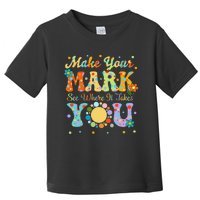 Make Your Funny Mark See Where It Takes You Toddler T-Shirt