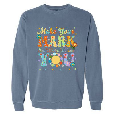 Make Your Funny Mark See Where It Takes You Garment-Dyed Sweatshirt