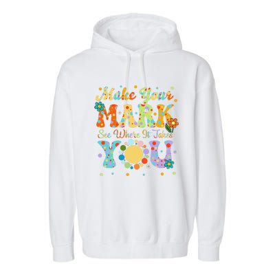 Make Your Funny Mark See Where It Takes You Garment-Dyed Fleece Hoodie