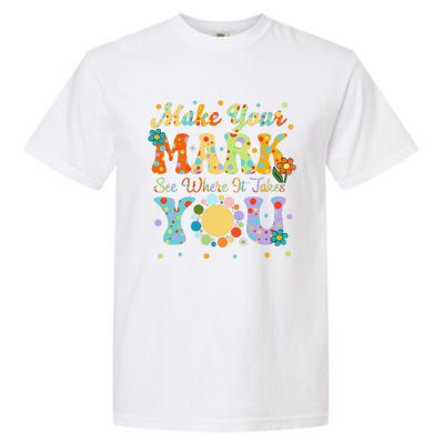 Make Your Funny Mark See Where It Takes You Garment-Dyed Heavyweight T-Shirt