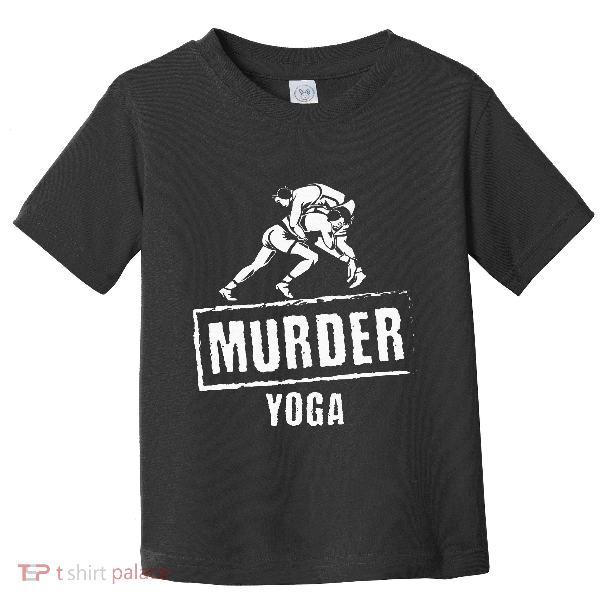 Murder Yoga Fighter Wrestling Gear Wrestling Rules Toddler T-Shirt
