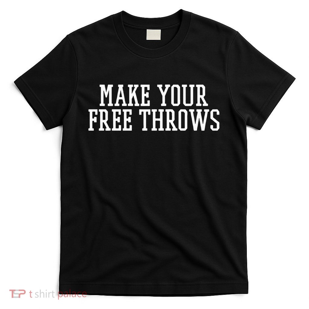 Make Your Free Throws Basketball Team Funny Parlay Betting T-Shirt