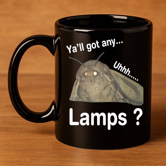 Moth Yall Got Any Lamps? Meme 11oz C Handle Ceramic Mug