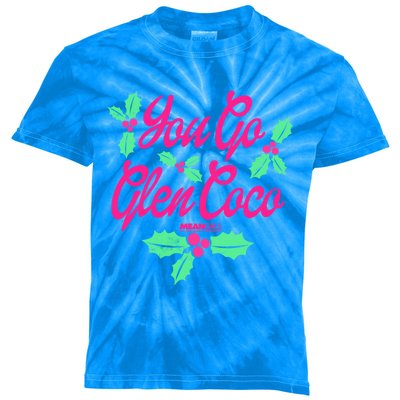 Mean You Go Glen Coco Holly Berries Christmas Gift Kids Tie-Dye T-Shirt