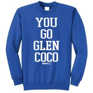 Mean You Go Glen Coco Stack Text Gift Tall Sweatshirt