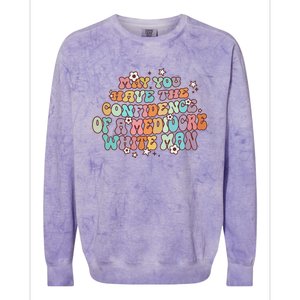 May You Have The Confidence Of A Mediocre White Man Feminism Colorblast Crewneck Sweatshirt