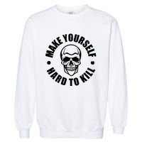 Make Yourself Hard To Kill Gamers Gaming Garment-Dyed Sweatshirt