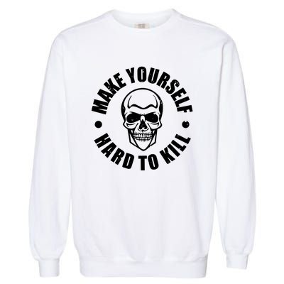 Make Yourself Hard To Kill Gamers Gaming Garment-Dyed Sweatshirt