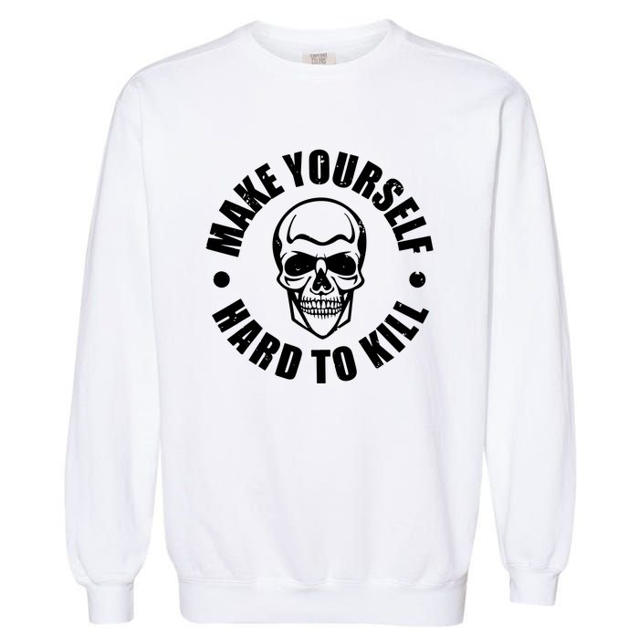 Make Yourself Hard To Kill Gamers Gaming Garment-Dyed Sweatshirt