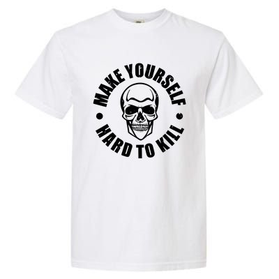 Make Yourself Hard To Kill Gamers Gaming Garment-Dyed Heavyweight T-Shirt