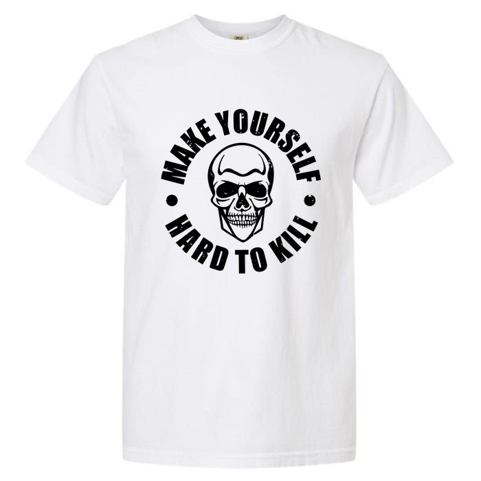 Make Yourself Hard To Kill Gamers Gaming Garment-Dyed Heavyweight T-Shirt