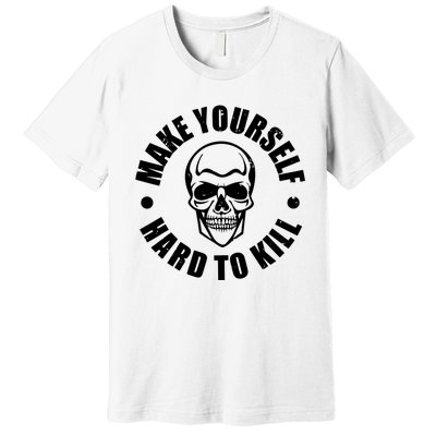 Make Yourself Hard To Kill Gamers Gaming Premium T-Shirt