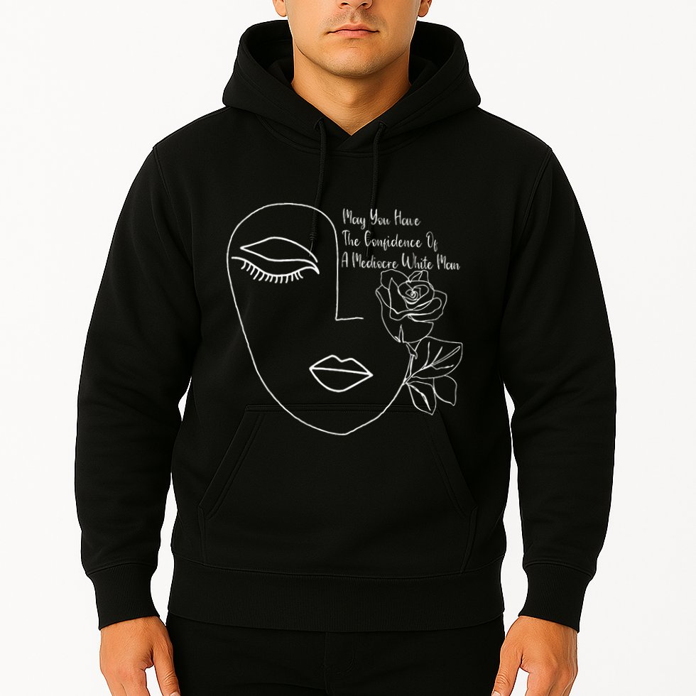 May You Have The Confidence Of A Mediocre White Man Feminist Hoodie