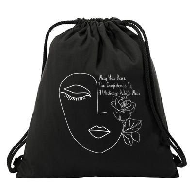 May You Have The Confidence Of A Mediocre White Man Feminist Drawstring Bag