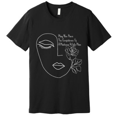 May You Have The Confidence Of A Mediocre White Man Feminist Premium T-Shirt