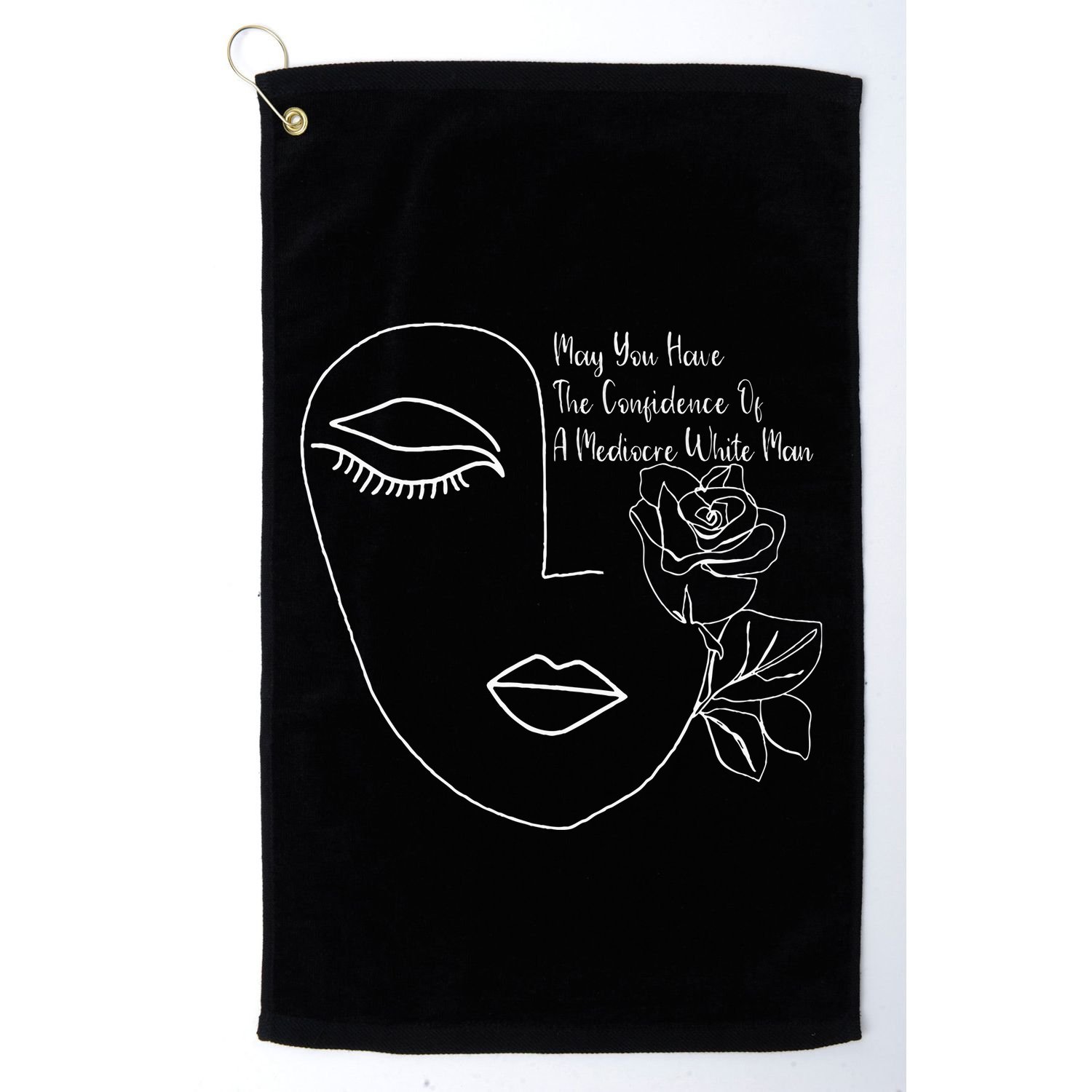 May You Have The Confidence Of A Mediocre White Man Feminist Golf Towel