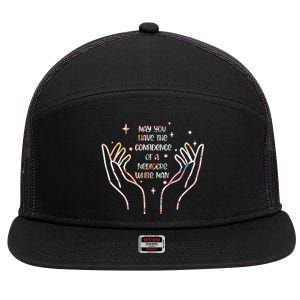 May You Have The Confidence Of A Mediocre White Man 7 Panel Mesh Trucker Snapback Hat