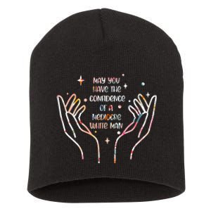 May You Have The Confidence Of A Mediocre White Man Short Acrylic Beanie