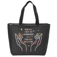 May You Have The Confidence Of A Mediocre White Man Zip Tote Bag