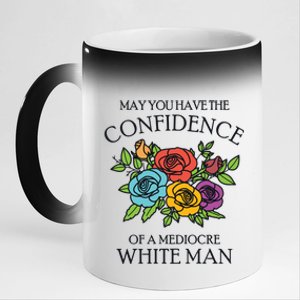 May You Have The Confidence Of A Mediocre White Man 11oz Black Color Changing Mug