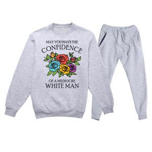 May You Have The Confidence Of A Mediocre White Man Premium Crewneck Sweatsuit Set