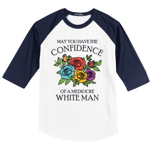 May You Have The Confidence Of A Mediocre White Man Baseball Sleeve Shirt