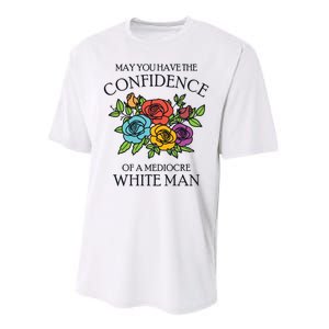 May You Have The Confidence Of A Mediocre White Man Performance Sprint T-Shirt