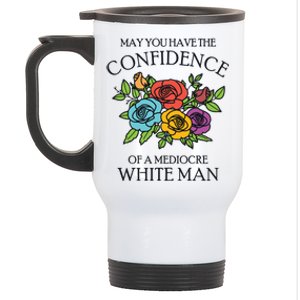 May You Have The Confidence Of A Mediocre White Man Stainless Steel Travel Mug