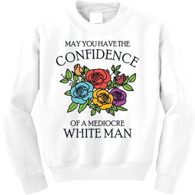 May You Have The Confidence Of A Mediocre White Man Kids Sweatshirt