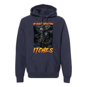 My Yeast Infection Itches Premium Hoodie