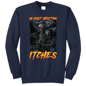 My Yeast Infection Itches Tall Sweatshirt