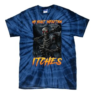 My Yeast Infection Itches Tie-Dye T-Shirt