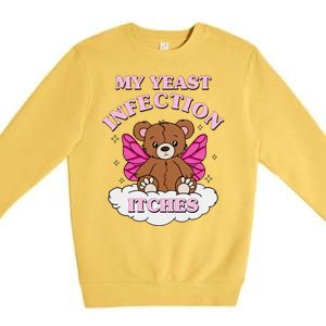 My Yeast Infection Itches Funny Meme Premium Crewneck Sweatshirt