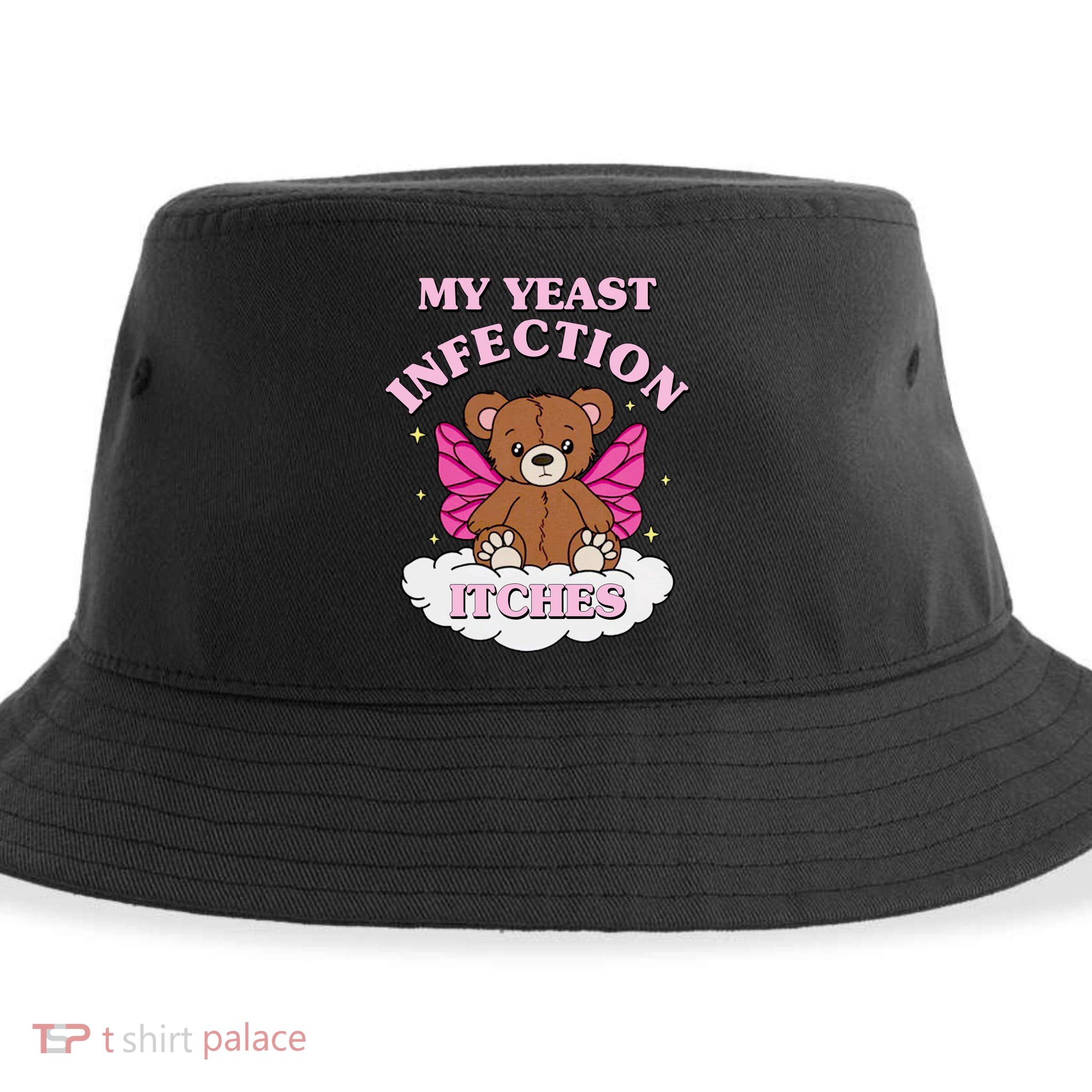My Yeast Infection Itches Funny Meme Sustainable Bucket Hat