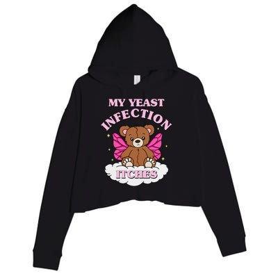 My Yeast Infection Itches Funny Meme Crop Fleece Hoodie