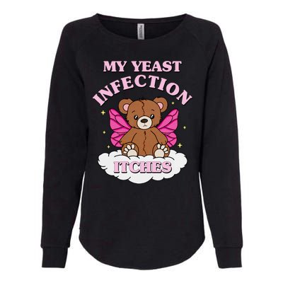 My Yeast Infection Itches Funny Meme Womens California Wash Sweatshirt