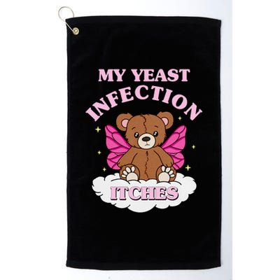 My Yeast Infection Itches Funny Meme Platinum Collection Golf Towel