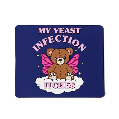 My Yeast Infection Itches Funny Meme Mousepad