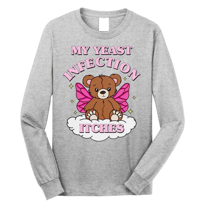 My Yeast Infection Itches Funny Meme Long Sleeve Shirt