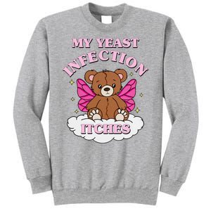 My Yeast Infection Itches Funny Meme Sweatshirt